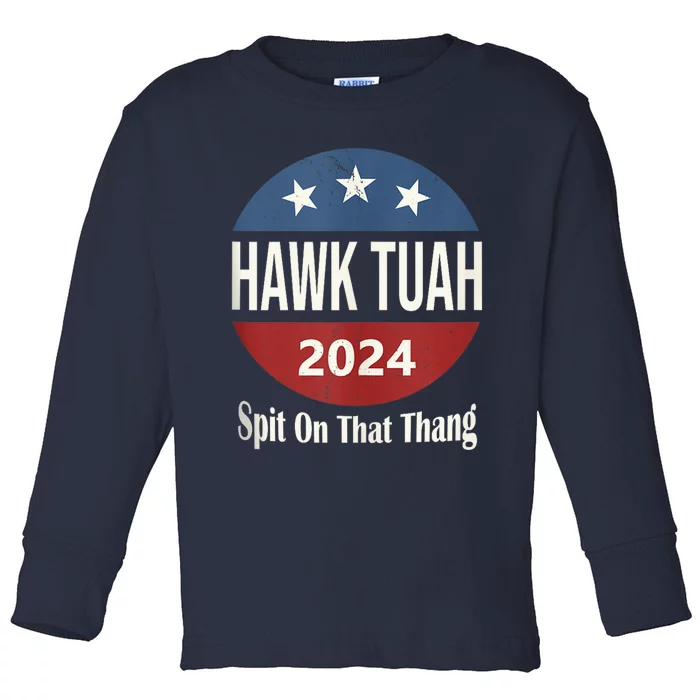 Hawk Tuah 24 Spit On That Thang Toddler Long Sleeve Shirt