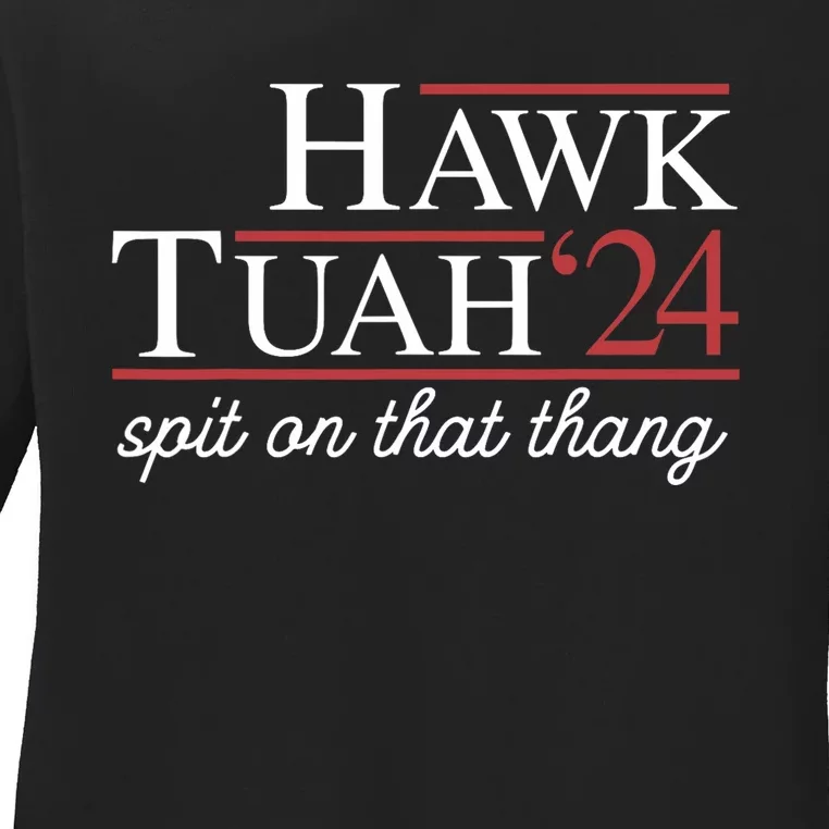 Hawk Tuah 24 Spit On That Thang Ladies Long Sleeve Shirt