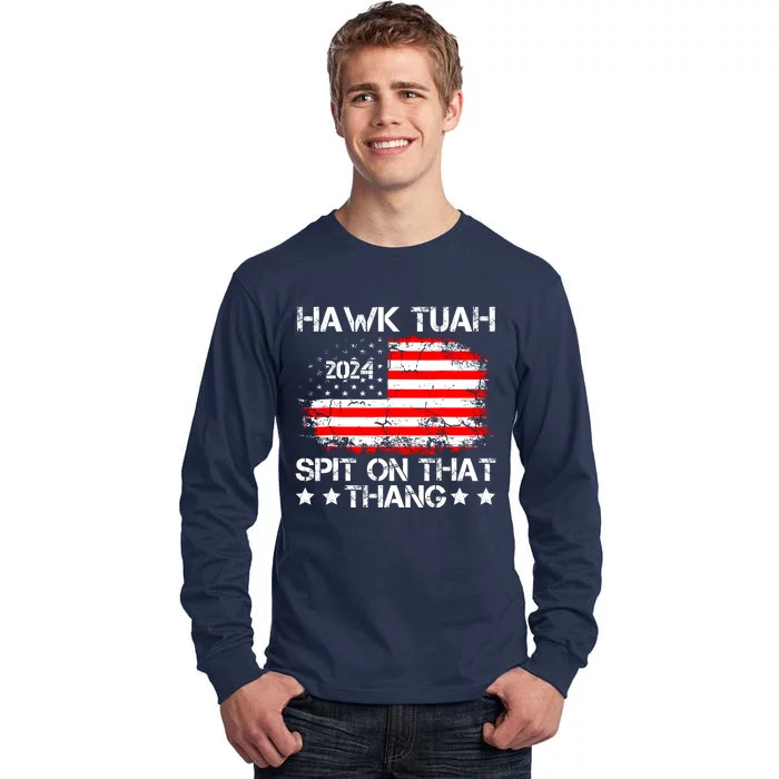 Hawk Tuah 24 Spit On That Thang Funny Quote Tall Long Sleeve T-Shirt