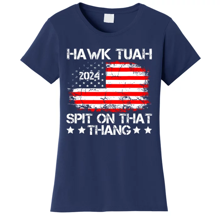 Hawk Tuah 24 Spit On That Thang Funny Quote Women's T-Shirt