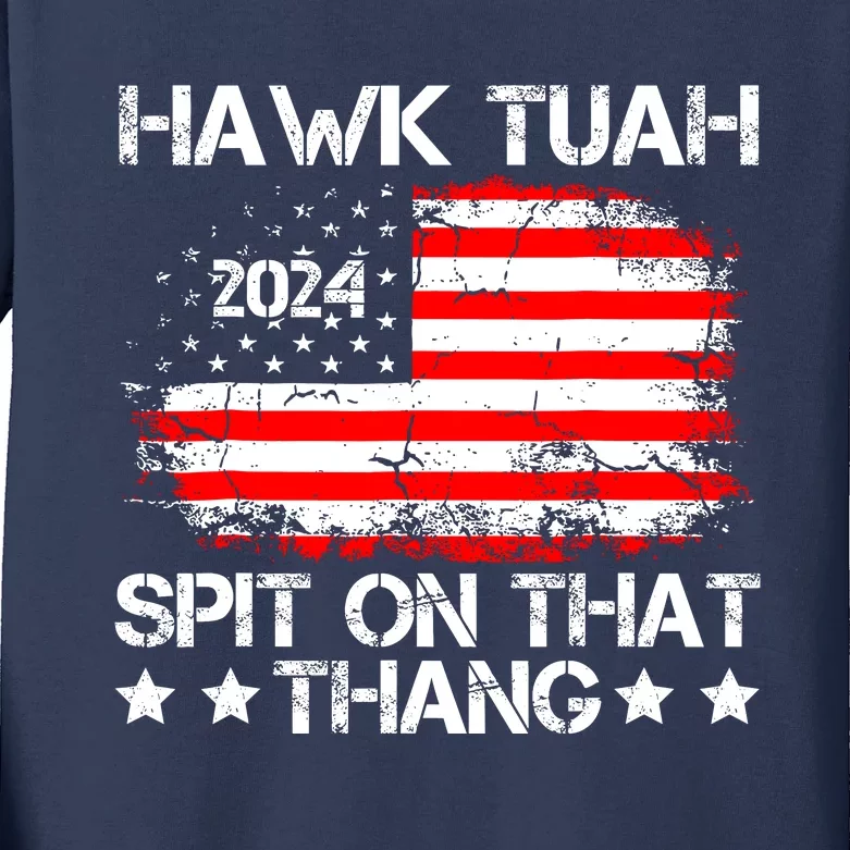 Hawk Tuah 24 Spit On That Thang Funny Quote Kids Long Sleeve Shirt