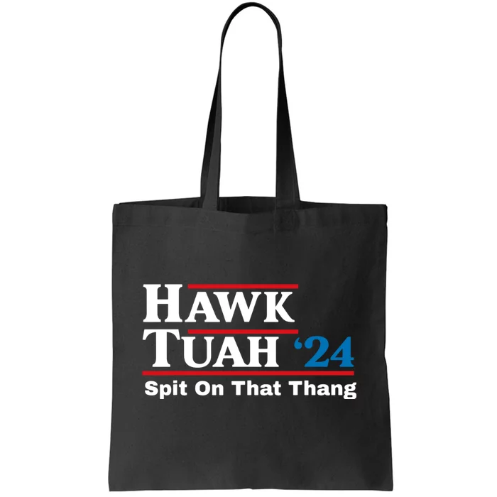 Hawk Tuah 24 Spit On That Thang Tote Bag