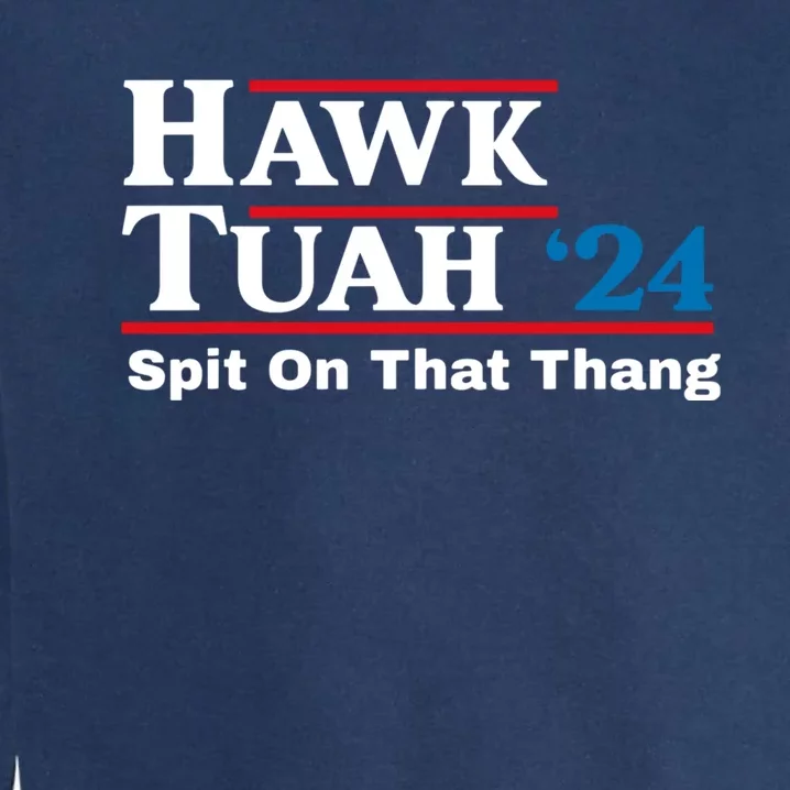 Hawk Tuah 24 Spit On That Thang Garment-Dyed Sweatshirt