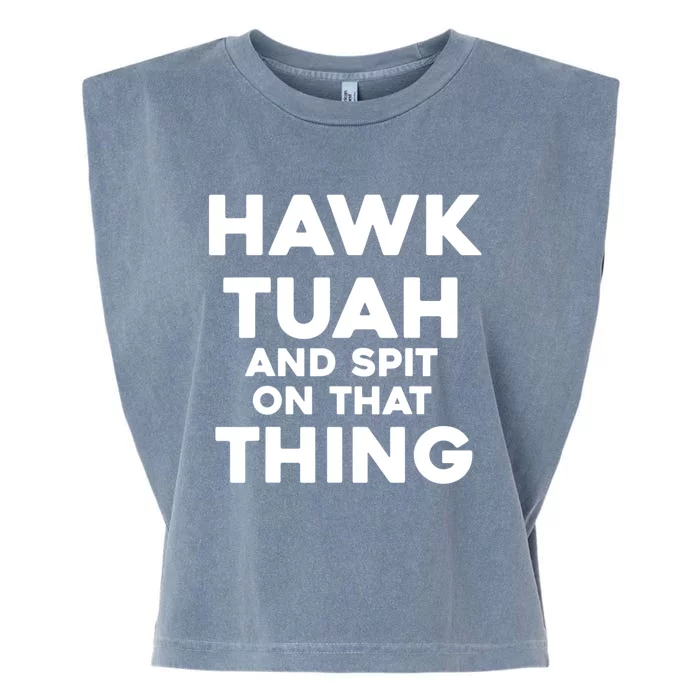 Hawk Tuah 24 Spit On That Thang Funny Political Saying Garment-Dyed Women's Muscle Tee