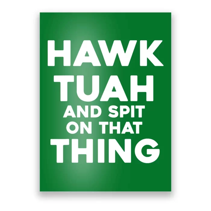 Hawk Tuah 24 Spit On That Thang Funny Political Saying Poster