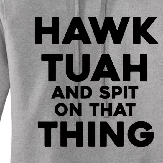 Hawk Tuah 24 Spit On That Thang Funny Political Saying Women's Pullover Hoodie