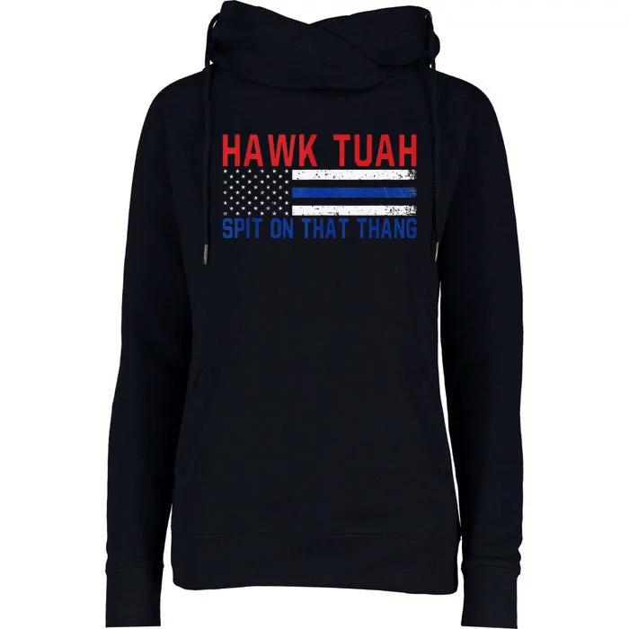 Hawk Tuah 24 Spit On That Thang Womens Funnel Neck Pullover Hood