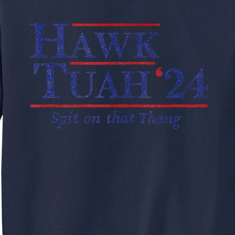 Hawk Tuah 24 Spit On That Thang Tall Sweatshirt