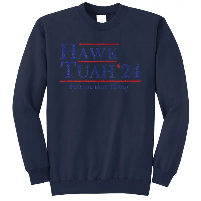 Hawk Tuah 24 Spit On That Thang Tall Sweatshirt