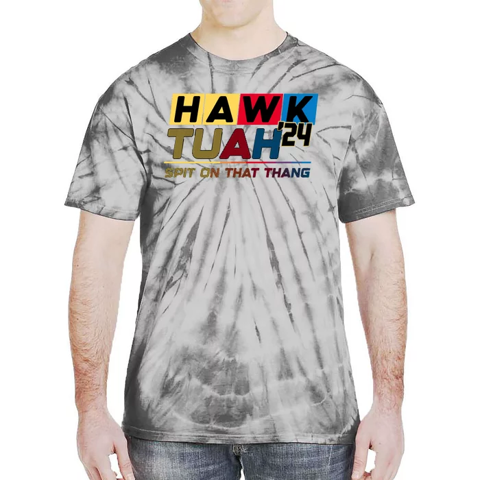 Hawk Tuah 24 Spit On That Thang Funny Saying Tie-Dye T-Shirt