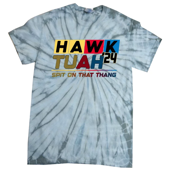 Hawk Tuah 24 Spit On That Thang Funny Saying Tie-Dye T-Shirt