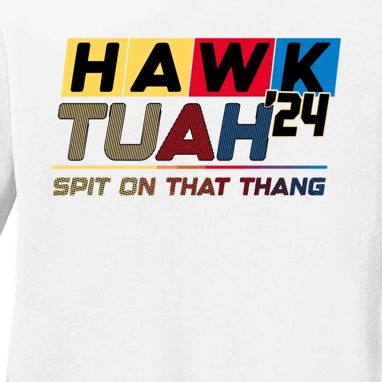 Hawk Tuah 24 Spit On That Thang Funny Saying Ladies Long Sleeve Shirt