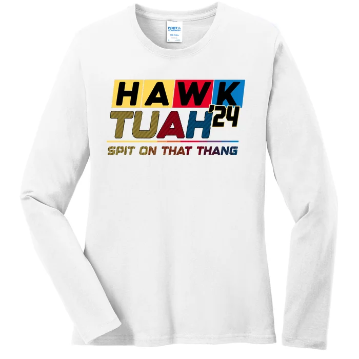 Hawk Tuah 24 Spit On That Thang Funny Saying Ladies Long Sleeve Shirt