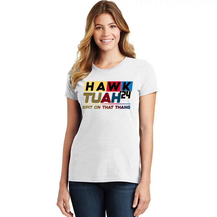 Hawk Tuah 24 Spit On That Thang Funny Saying Women's T-Shirt