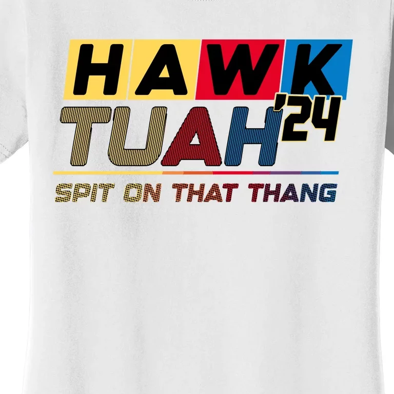 Hawk Tuah 24 Spit On That Thang Funny Saying Women's T-Shirt