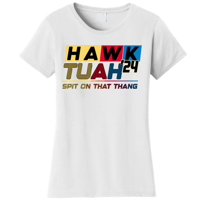 Hawk Tuah 24 Spit On That Thang Funny Saying Women's T-Shirt