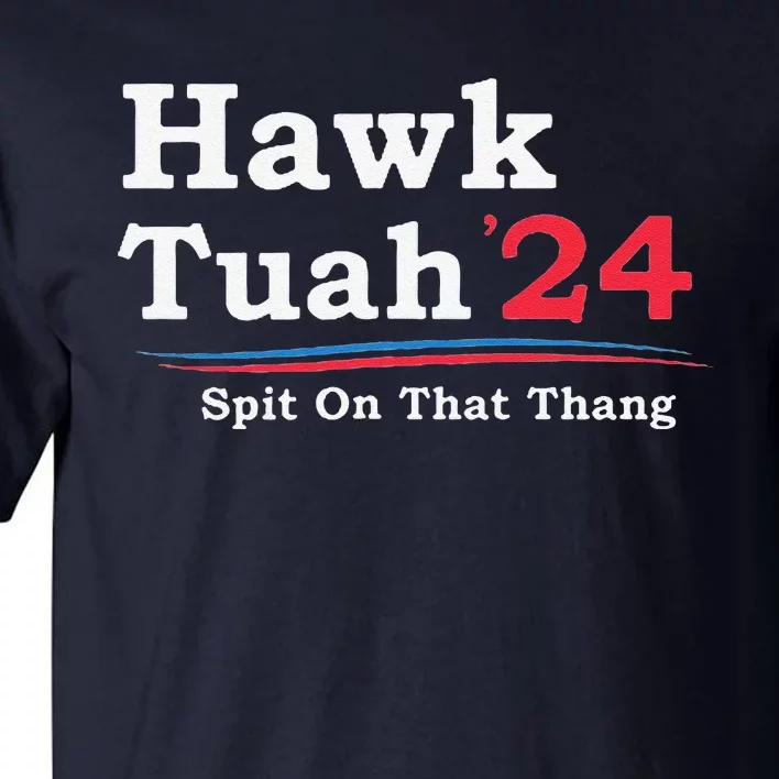 Hawk Tuah 2024 Spit On That Thang Viral Tall T-Shirt