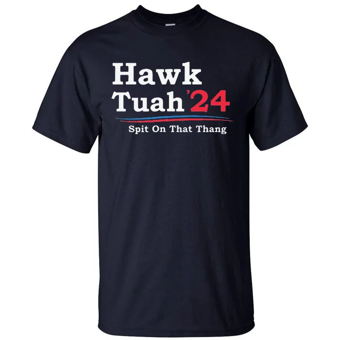 Hawk Tuah 2024 Spit On That Thang Viral Tall T-Shirt