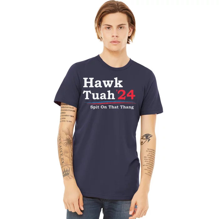 Hawk Tuah 2024 Spit On That Thang Viral Premium T-Shirt