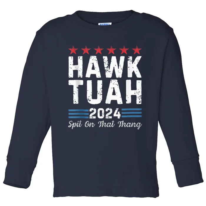 Hawk Tuah 24 Spit On That Thang Toddler Long Sleeve Shirt