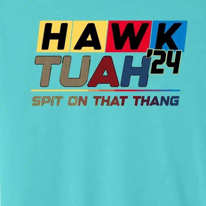 Hawk Tuah 24 Spit On That Thang Funny Saying ChromaSoft Performance T-Shirt