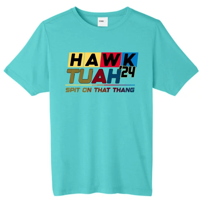 Hawk Tuah 24 Spit On That Thang Funny Saying ChromaSoft Performance T-Shirt