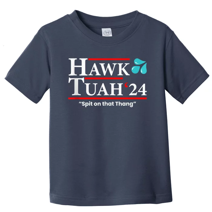 Hawk Tuah 24 Spit On That Thang Toddler T-Shirt