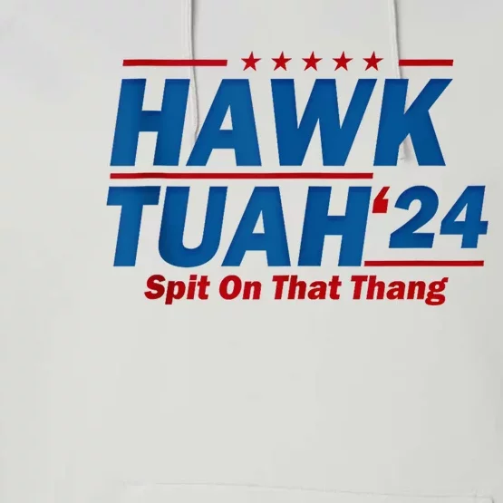 Hawk Tuah 24 Spit On That Thang Performance Fleece Hoodie