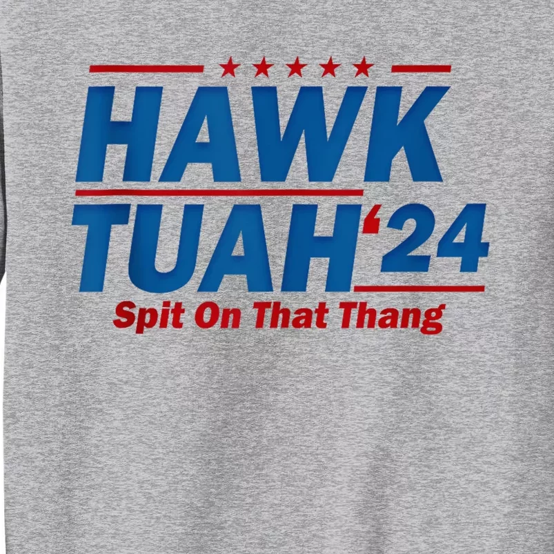 Hawk Tuah 24 Spit On That Thang Tall Sweatshirt