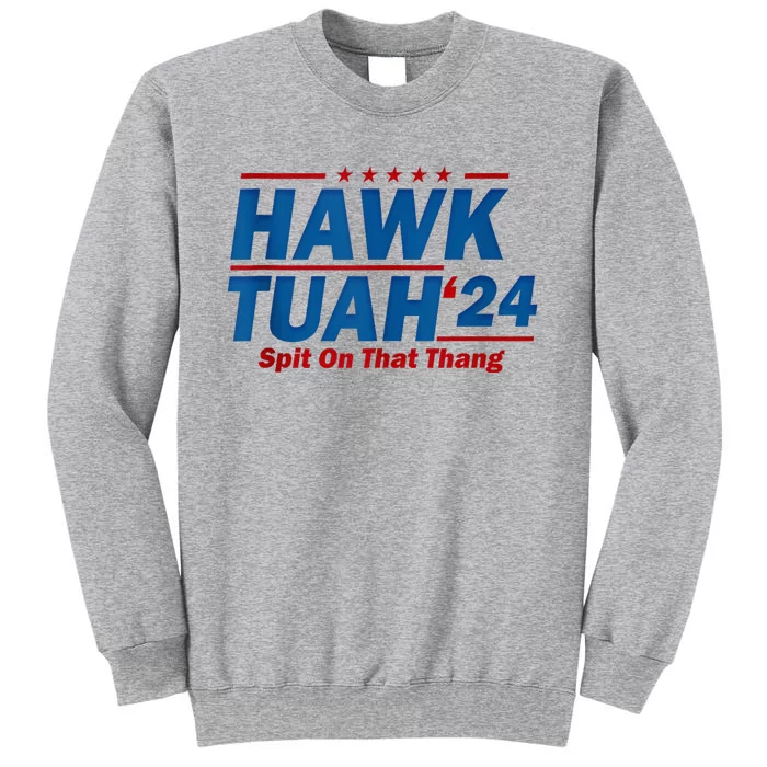 Hawk Tuah 24 Spit On That Thang Tall Sweatshirt