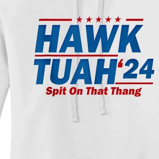 Hawk Tuah 24 Spit On That Thang Women's Pullover Hoodie