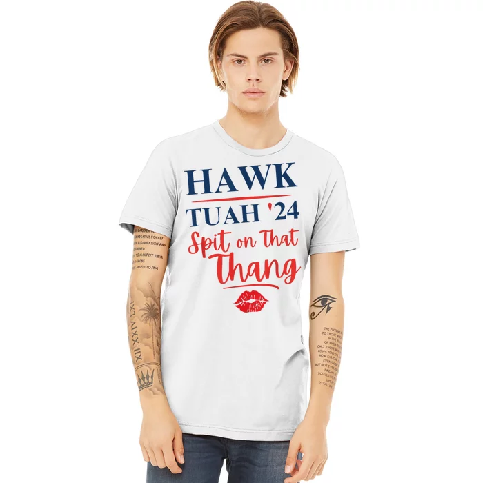 Hawk Tuah 24 Spit On That Thang Red Lips Premium T-Shirt