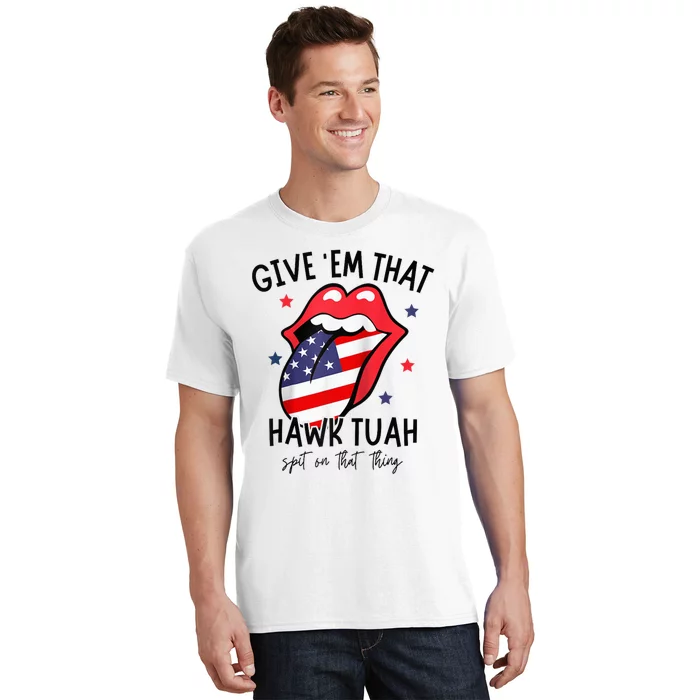 Hawk Tuah 24 Spit On That Thang Tees Hb Hawk Tuah Spit On That Thang T-Shirt