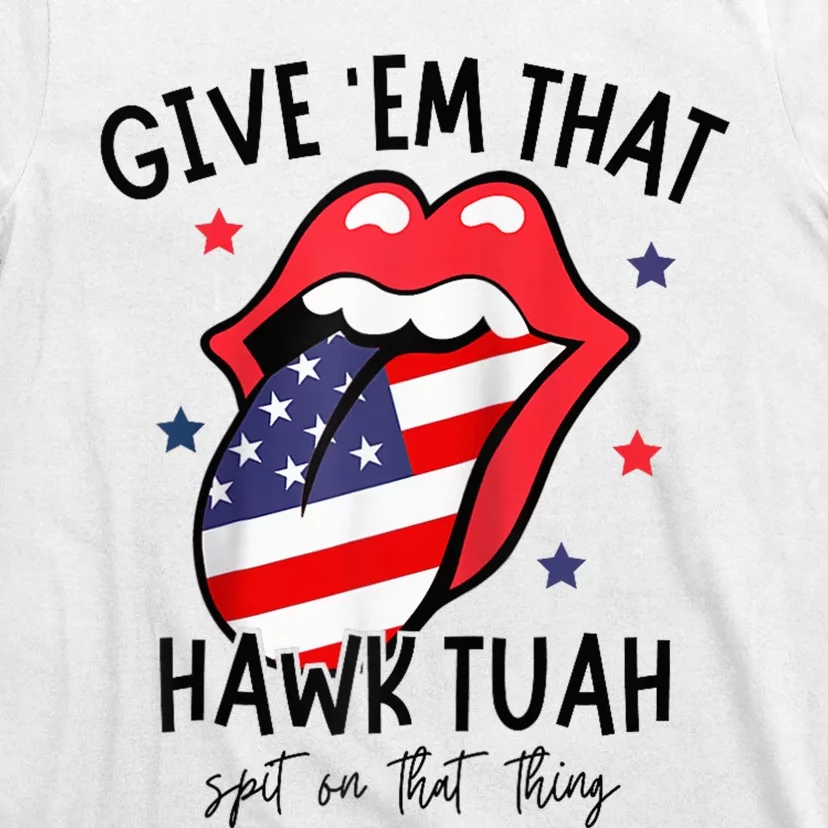 Hawk Tuah 24 Spit On That Thang Tees Hb Hawk Tuah Spit On That Thang T-Shirt