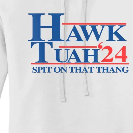 Hawk Tuah 24 Spit On That Thang Women's Pullover Hoodie