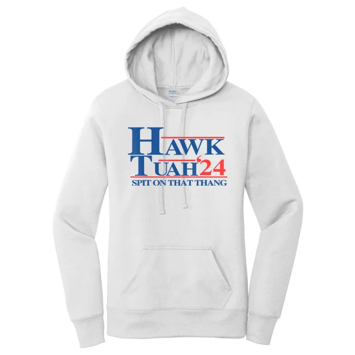 Hawk Tuah 24 Spit On That Thang Women's Pullover Hoodie