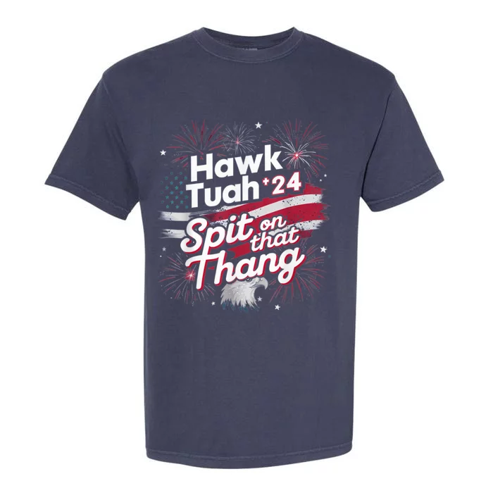 Hawk Tuah 24 Spit On That Thang Garment-Dyed Heavyweight T-Shirt