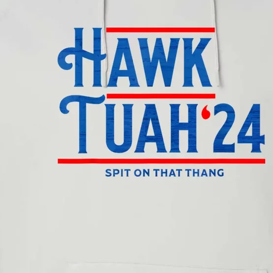 Hawk Tuah 24 Spit On That Thang Performance Fleece Hoodie