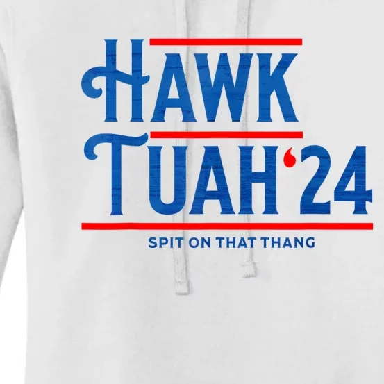 Hawk Tuah 24 Spit On That Thang Women's Pullover Hoodie