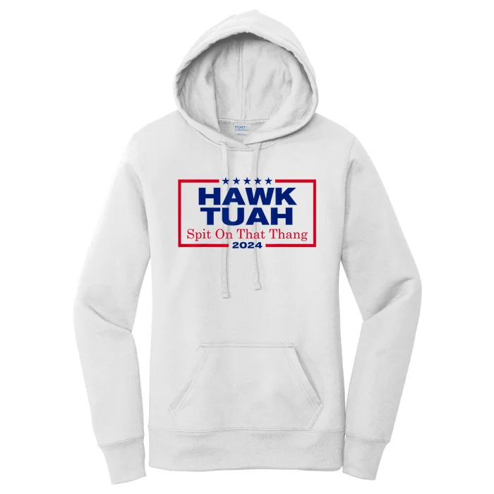 Hawk Tuah 24 Spit On That Thang Women's Pullover Hoodie