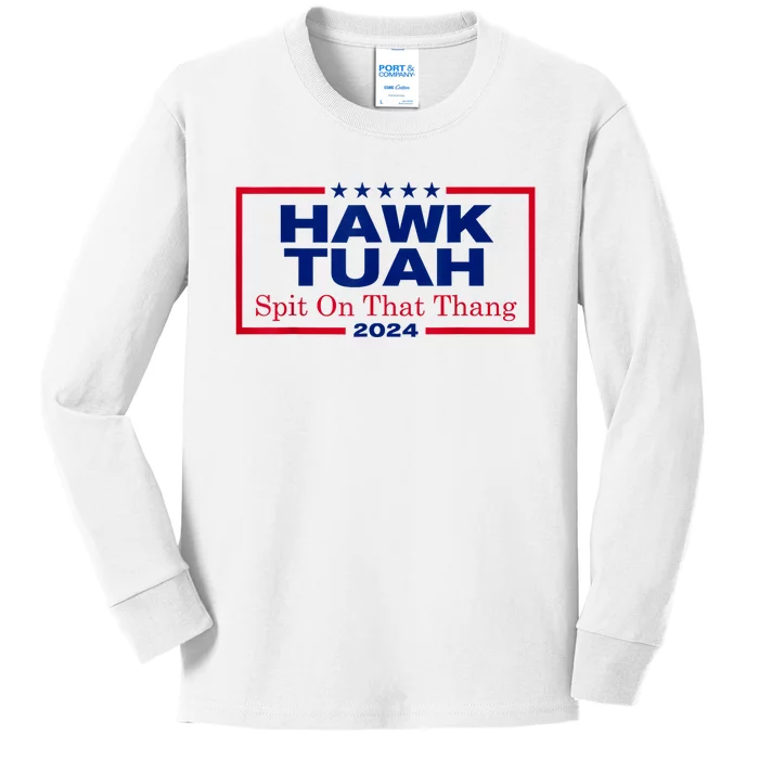 Hawk Tuah 24 Spit On That Thang Kids Long Sleeve Shirt