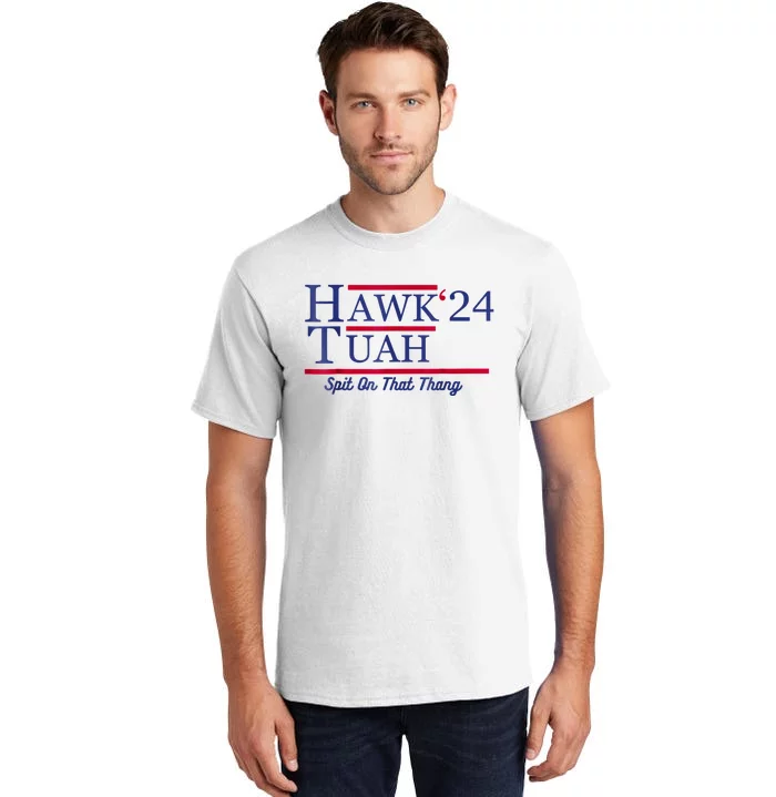 Hawk Tuah 24 Spit On That Thang Tall T-Shirt