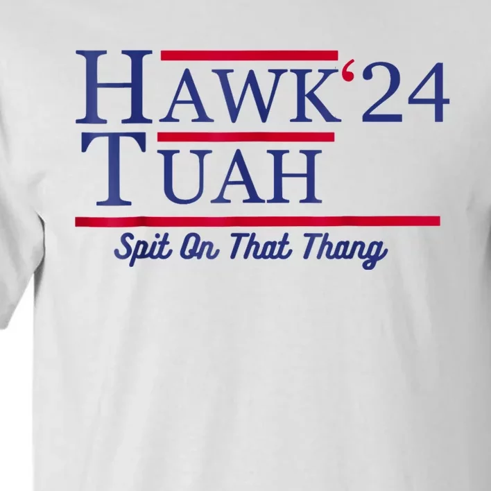 Hawk Tuah 24 Spit On That Thang Tall T-Shirt