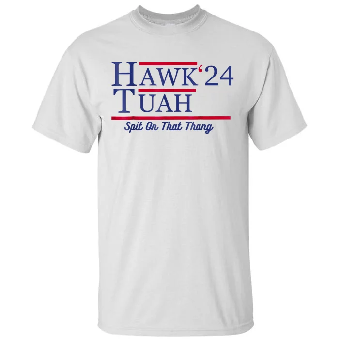 Hawk Tuah 24 Spit On That Thang Tall T-Shirt