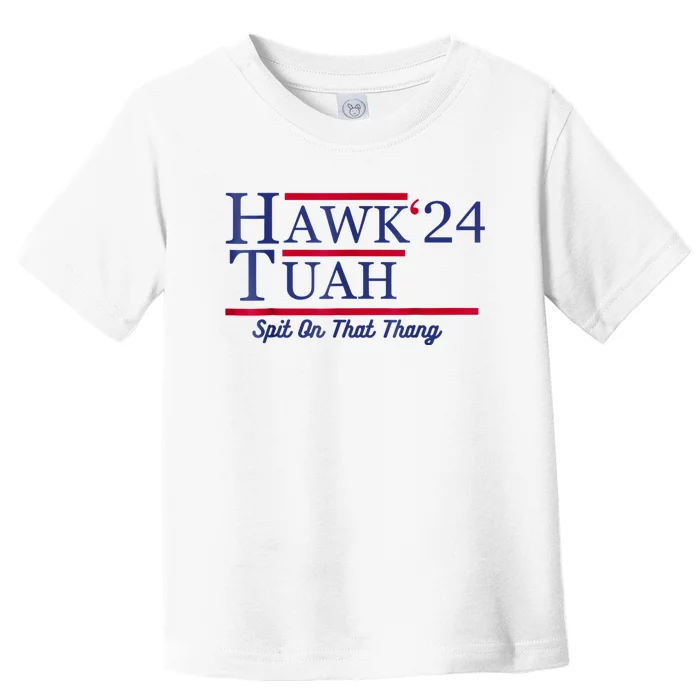 Hawk Tuah 24 Spit On That Thang Toddler T-Shirt