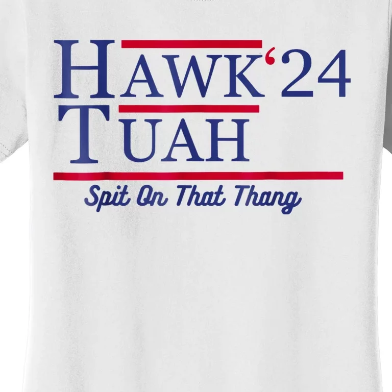 Hawk Tuah 24 Spit On That Thang Women's T-Shirt