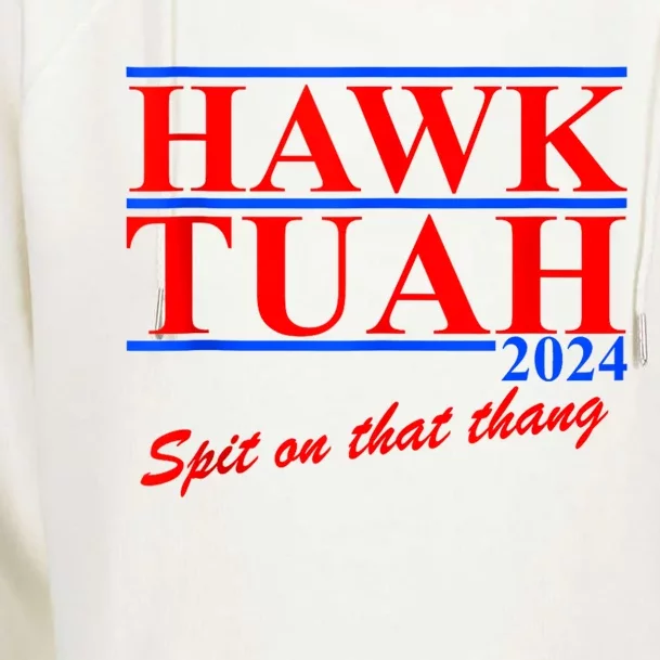 Hawk Tuah 24 Spit On That Thang Womens Funnel Neck Pullover Hood