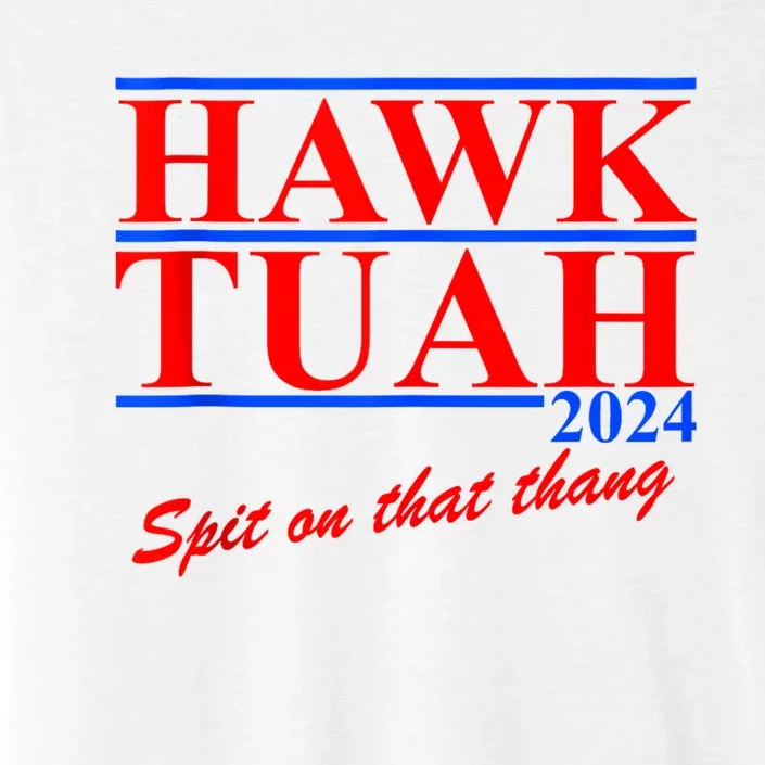 Hawk Tuah 24 Spit On That Thang ChromaSoft Performance T-Shirt