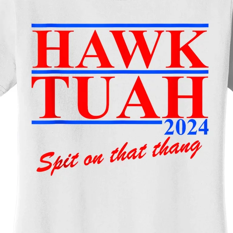 Hawk Tuah 24 Spit On That Thang Women's T-Shirt