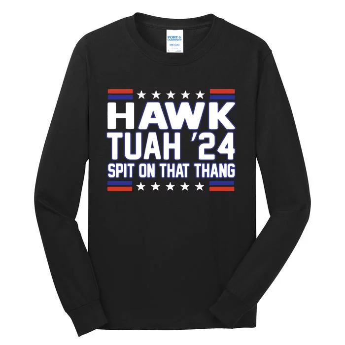 Hawk Tuah 2024 Spit On That Thang Hawk Tuah Girl Tall Long Sleeve T-Shirt